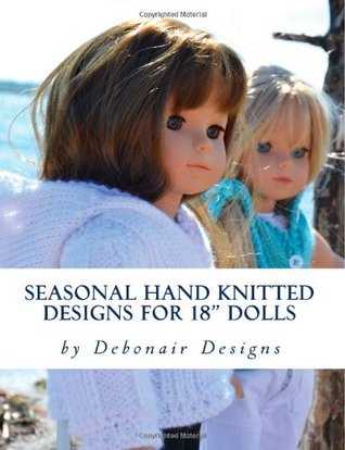 Seasonal Hand Knitted Designs for 18" Dolls: Spring/Summer Collection (Paperback)