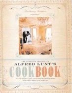 The Testers Edition of Alfred Lunt's Cookbook: The Never-Before-Published, Much-Sought-After Recipe Collection of Broadway's Greatest Actor, Alfred Lunt (Hardcover)