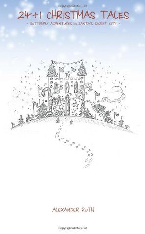 24 + 1 Christmas Tales: Butterfly Adventures in Santa's Secret City (Paperback)