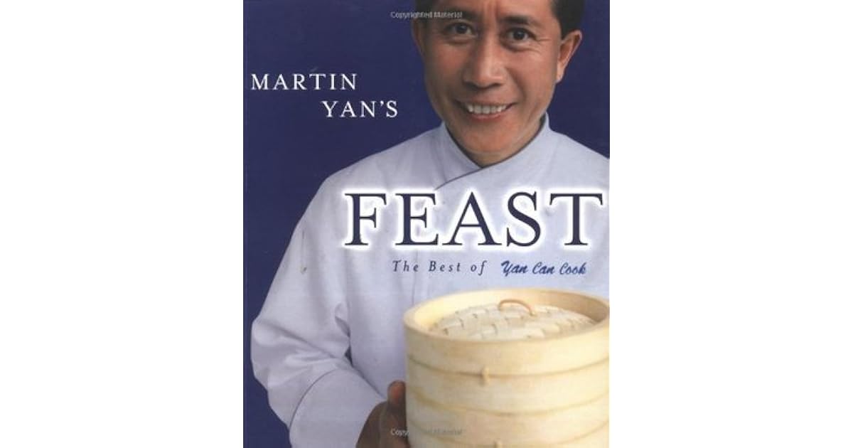 Martin Yan's Feast The Best of Yan Can Cook by Martin Yan