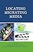 Locating Migrating Media
