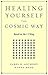 Healing Yourself the Cosmic...