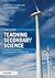 Teaching Secondary Science: Constructing Meaning and Developing Understanding (David Fulton Books)