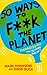 50 Ways to F**k the Planet:...