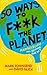 50 Ways to F**k the Planet by Mark   Townsend