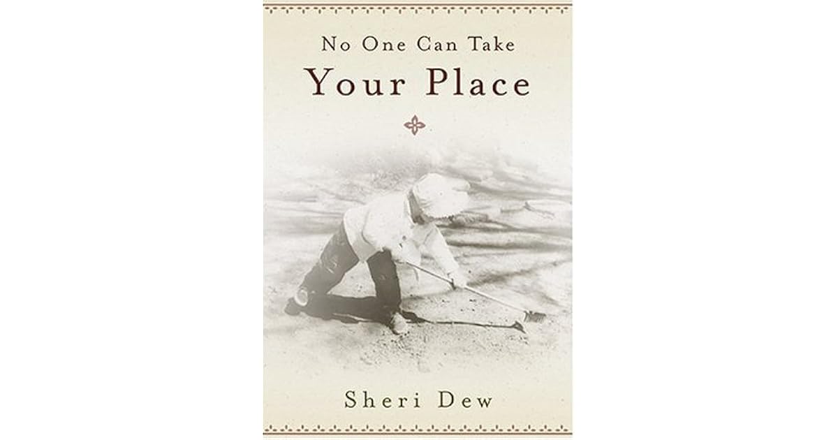 No One Can Take Your Place by Sheri Dew