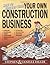 How to Succeed with Your Own Construction Business