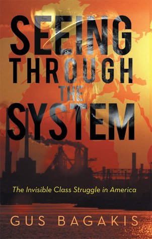 Seeing through the System : The Invisible Class Struggle in America (Kindle Edition)