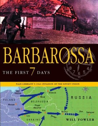 Barbarossa: The First Seven Days: Nazi Germany's 1941 Invasion of the Soviet Union (Hardcover)