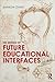 The Design of Future Educational Interfaces by Sharon Oviatt