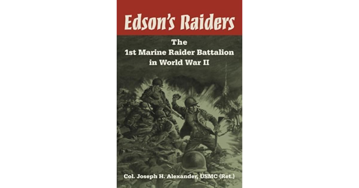 Edson's Raiders: The 1st Marine Raider Battalion in World War II by ...