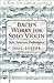 Bach's Works for Solo Violin: Style, Structure, Performance