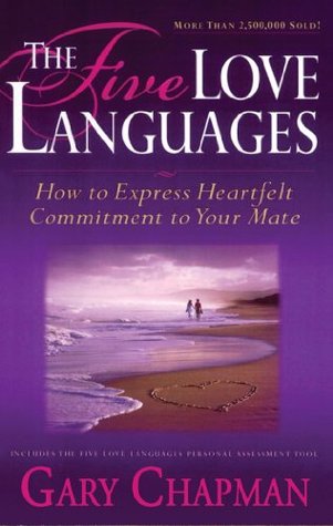 The Five Love Languages: How to Express Heartfelt Commitment to Your Mate