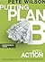 Putting Plan B Into Action Participant's Guide: When God Doesn't Show Up the Way You Thought He Would