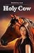 Holy Cow (Walk in Beauty) (Volume 1)