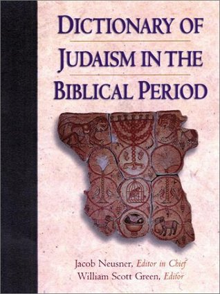 Dictionary of Judaism in the Biblical Period: 450 B.C.E. to 600 C.E. (Hardcover)