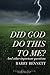 Did God Do This To Me? - And Other Important Questions by Barry Bennett