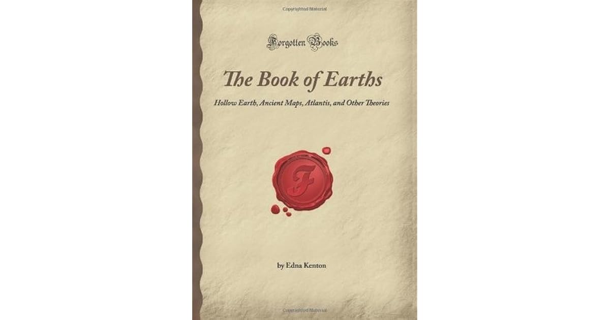 The Book of Earths Hollow Earth, Ancient Maps, Atlantis, and Other