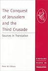The Conquest of Jerusalem and the Third Crusade by Peter W. Edbury The Conquest of Jerusalem and the Third Crusade by Peter W. Edbury