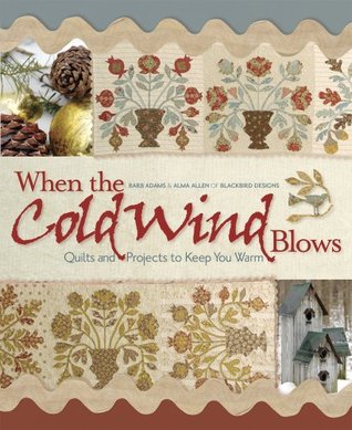 When the Cold Wind Blows: Quilts and Projects to Keep You Warm (Paperback)