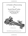 A Guide to Renovating the South Bend Lathe 9" Model A, B & C Plus Model 10k A Guide to Renovating the South Bend Lathe 9" Model A, B & C Plus Model 10k