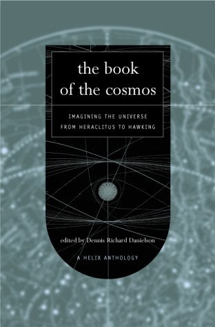 The Book of the Cosmos: Imagining the Universe from Heraclitus to Hawking, A Helix Anthology (Hardcover)