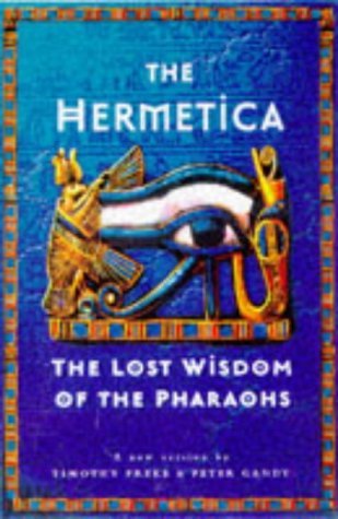 The Hermetica: The Lost Wisdom of the Pharaohs