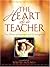The Heart of a Teacher by Wayne Holmes