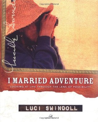 I Married Adventure: Looking at Life Through the Lens of Possibility (Hardcover)