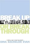 Break Up or Break Through: A Spiritual Guide to Richer Relationships