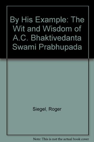 By His Example: The Wit and Wisdom of A.C. Bhaktivedanta Swami Prabhupada (Hardcover)