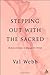 Stepping Out with the Sacre...