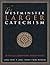 The Westminster Larger Catechism: with Full Scripture Proof Texts
