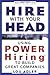 Hire With Your Head: Using POWER Hiring to Build Great Teams, 2nd Edition