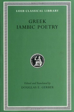 Greek Iambic Poetry: From the Seventh to the Fifth Centuries B.C. (Hardcover)