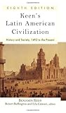 Keen's Latin American Civilization: History and Society, 1492 to the Present