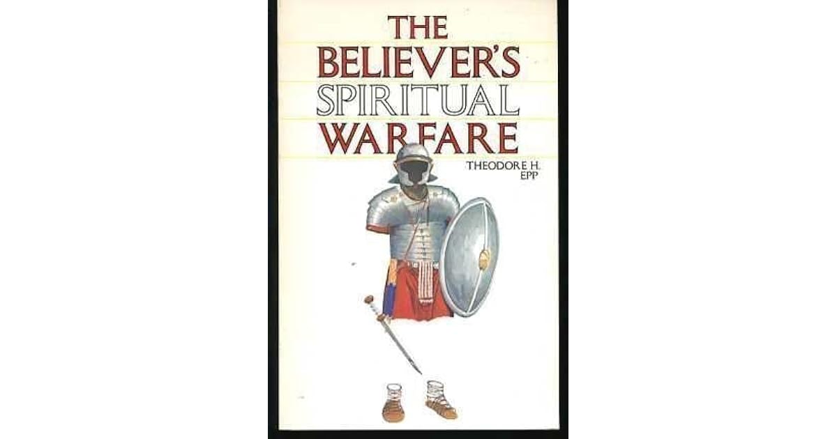 The believer's spiritual warfare by Theodore H. Epp