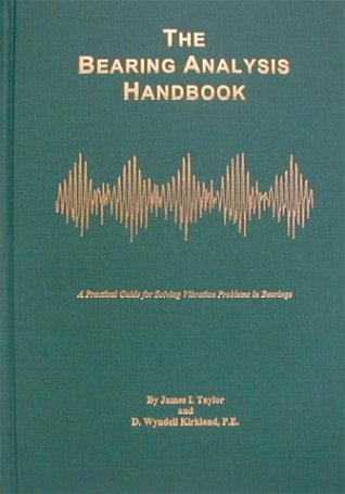 The Bearing Analysis Handbook: A Practical Guide for Solving Vibration Problems in Bearings