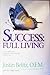 Success: Full Living : How to Make Life's Built-In Mechanism of Success Work for You