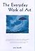 The Everyday Work of Art by Eric Booth