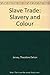 The Slave Trade: Slavery and Color