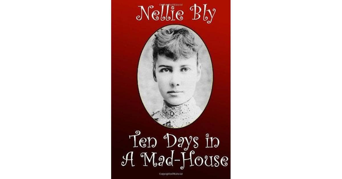 Ten Days in a Madhouse by Nellie Bly