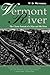 Vermont River: The Classic Portrait of a Man and His River