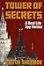 Tower of Secrets: A Real Life Spy Thriller