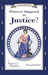 Whatever Happened to Justice? by Richard J. Maybury