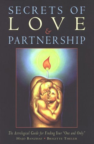 Secrets of Love & Partnership: The Astrological Guide for Finding Your "One and Only" (Paperback)
