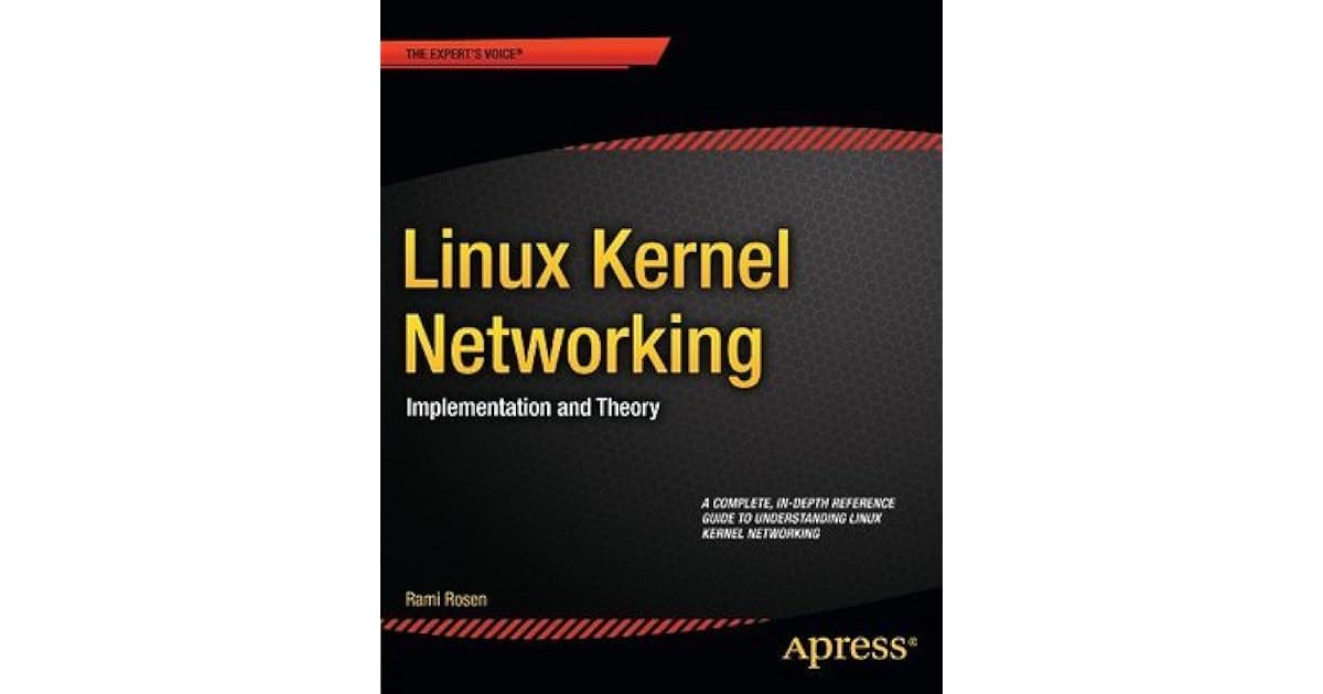 Linux Kernel Networking Implementation and Theory by Rami Rosen