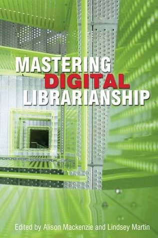 Mastering Digital Librarianship: Strategy, Networking and Discovery in Academic Libraries (Paperback)