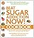 Beat Sugar Addiction Now! Cookbook: Recipes That Cure Your Type of Sugar Addiction and Help You Lose Weight and Feel Great!