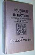 Murder by Injection The Story of the Medical Conspiracy Against America